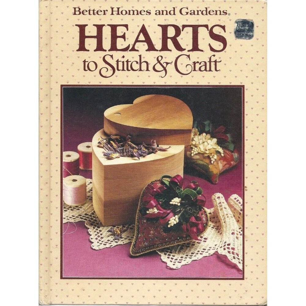 Better Homes and Gardens Hearts to Stitch and Craft Hardcover 1984